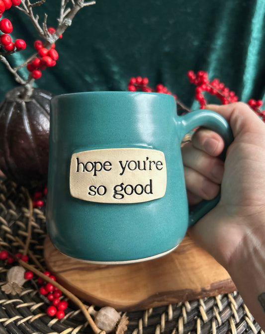 "Hope You're So Good" Mug- Holiday Edition